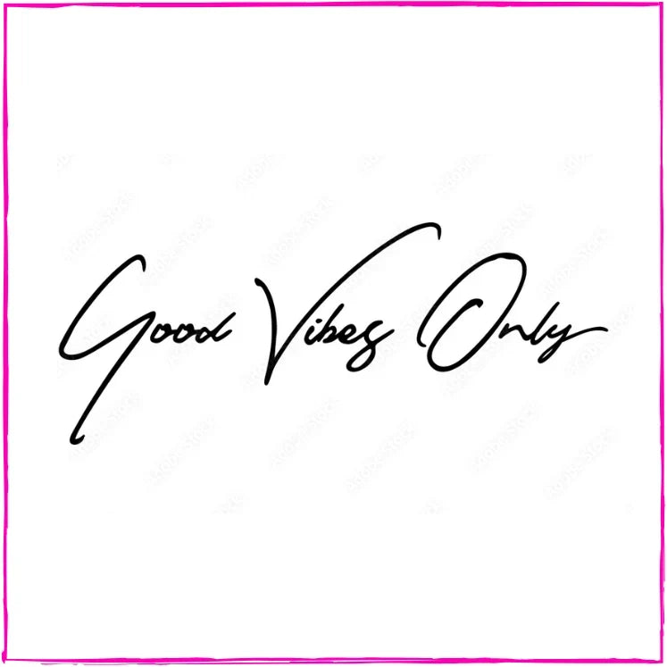 Good Vibes Only