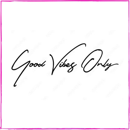 Good Vibes Only